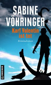Spannender Krimi Karl Valentin ist tot von Sabine Vöhringer
